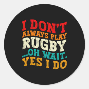 Sticker Rond Je ne joue pas toujours au rugby, oh attendez oui