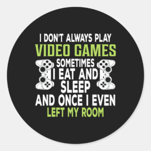 Sticker Rond Je ne joue pas toujours aux jeux vidéo Cadeau drôl