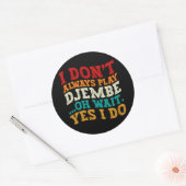 Sticker Rond Je ne joue pas toujours Djembe Oh Attends Oui Je f (Enveloppe)
