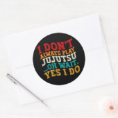 Sticker Rond Je ne joue pas toujours Jujutsu Oh Attends Oui Je  (Enveloppe)