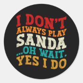 Sticker Rond Je ne joue pas toujours Sanda Oh Attends Oui Je fa (Devant)