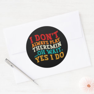 Sticker Rond Je ne joue pas toujours Theremin Oh Attends Oui Je