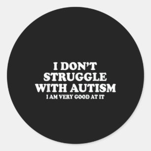 Sticker Rond Je ne lutte pas avec l'autisme, j'y suis très bon