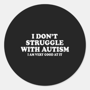 Sticker Rond Je ne me bats pas avec l'autisme Je suis très bon