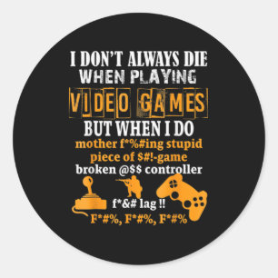 Sticker Rond Je Ne Mouris Pas Toujours Dans Les Jeux Vidéo, Mai