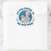 Sticker Rond Je ne parle qu'à mon chien Day Blue (Sac)