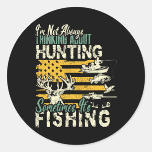 Sticker Rond Je ne pense pas à la chasse à la pêche