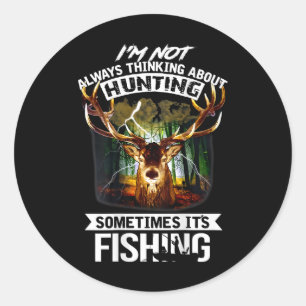 Sticker Rond Je ne pense pas toujours à la chasse parfois c'est