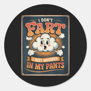 Sticker Rond Je ne péte pas, je chuchote simplement dans mon pa