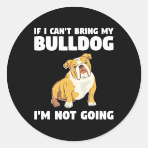 Sticker Rond Je ne peux pas amener mon Bulldog Je n'irai pas à