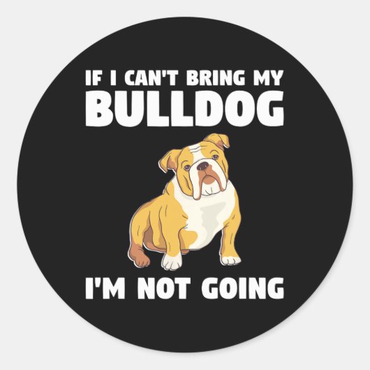 Sticker Rond Je ne peux pas amener mon Bulldog Je n'irai pas à (Devant)