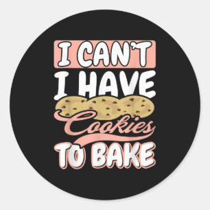 Sticker Rond Je ne peux pas avoir de cookies pour faire cuire l