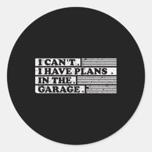 Sticker Rond Je Ne Peux Pas Avoir Des Plans Dans Le Cadeau Gara