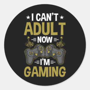Sticker Rond Je ne peux pas être adulte maintenant que je joue