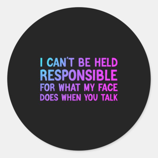 Sticker Rond Je ne peux pas être tenu responsable de ce que mon (Devant)