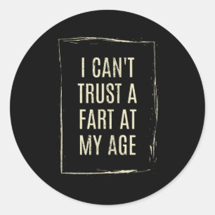 Sticker Rond Je ne peux pas faire confiance à un pet à mon âge