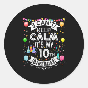 Sticker Rond Je ne peux pas garder le calme C'est mon 10e anniv