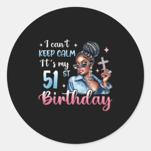 Sticker Rond Je ne peux pas garder le calme C'est mon 51e anniv