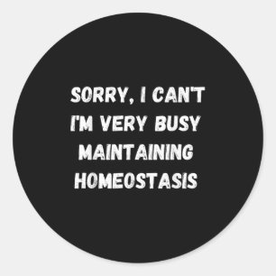 Sticker Rond Je ne peux pas, je suis occupé à maintenir l'homéo