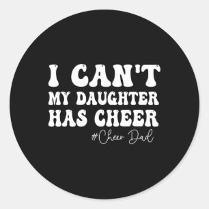 Sticker Rond Je ne peux pas Ma fille a Cheer Papa Cheerleading