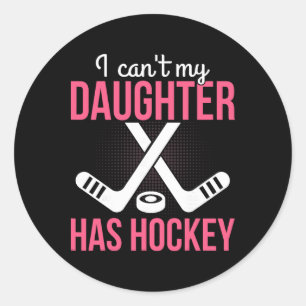 Sticker Rond Je ne peux pas Ma fille a Hockey Parenting Papa Ma