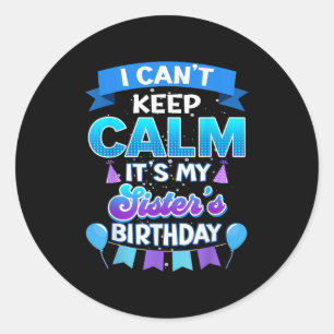 Sticker Rond Je ne peux pas rester calme, c'est l'anniversaire