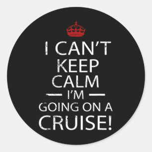 Sticker Rond Je ne peux pas rester calme, je pars en croisière