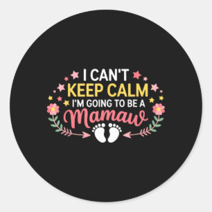 Sticker Rond Je ne peux pas rester calme, je vais être une Mama