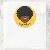 Sticker Rond Je ne peux pas vous avoir bien entendu ; répétez-l (Sac)