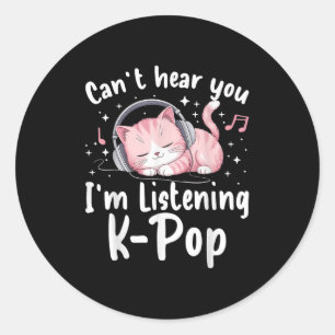 Sticker Rond Je ne peux pas vous entendre J’écoute K-p Cute Nk 