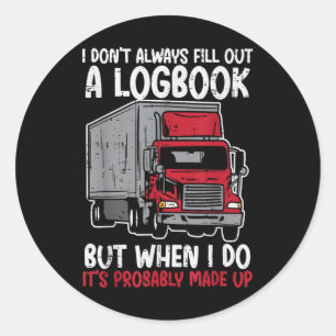 Sticker Rond Je Ne Remplis Pas Logbook Camion Funny Trucker Con