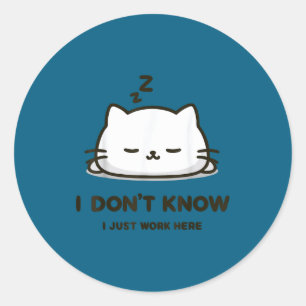 Sticker Rond Je ne sais pas je travaille ici drôle de chat de m
