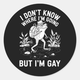 Sticker Rond Je ne sais pas où je vais, mais je suis Gay Frog