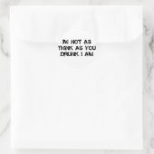 Sticker Rond Je ne suis pas aussi réfléchi que tu l'as ivre Je  (Sac)