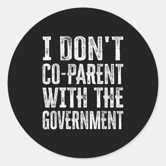 Sticker Rond Je ne suis pas co-parent avec le gouvernement (Devant)