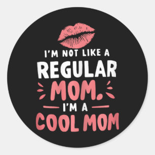 Sticker Rond Je ne suis pas comme une maman ordinaire Je suis u