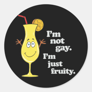 STICKER ROND JE NE SUIS PAS GAI. JE SUIS JUSTE FRUITÉ.