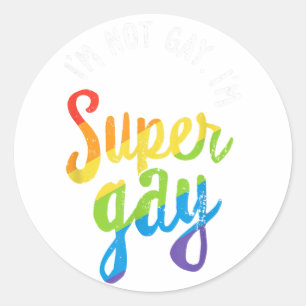 Sticker Rond Je ne suis pas gay Je suis super gay T-shirt - LGB