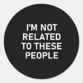 Sticker Rond Je Ne Suis Pas Lié À Ces Gens, Drôle, Plaisanterie (Devant)