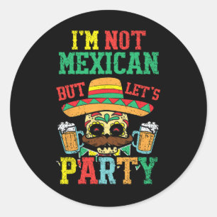Sticker Rond Je ne suis pas mexicain mais faisons la fête Cinco