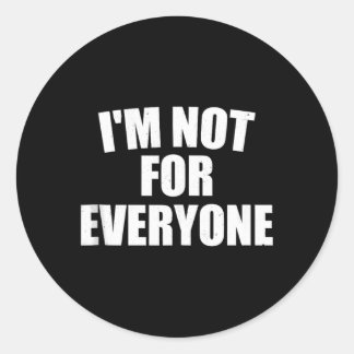 Sticker Rond Je ne suis pas pour tout le monde Cadeau d'humour