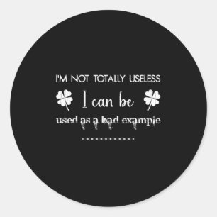 Sticker Rond Je Ne Suis Pas Totalement Inutile Je Peux Être Uti