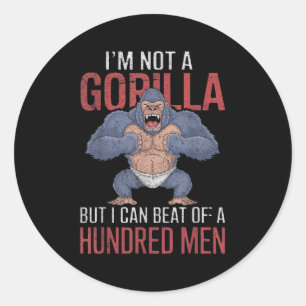 Sticker Rond Je Ne Suis Pas Un Gorille Mais Je Peux Battre Des