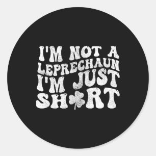 Sticker Rond Je ne suis pas un Leprechaun Je ne suis qu'une cou
