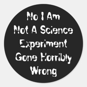 Sticker Rond Je ne suis pas une expérience scientifique qui a h