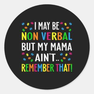 Sticker Rond Je ne suis peut-être pas verbale, mais ma mère ne