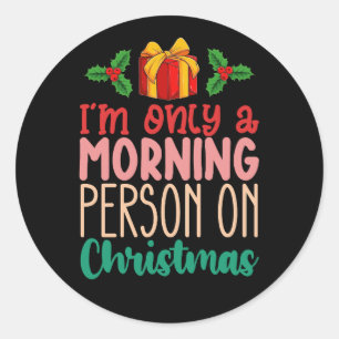 Sticker Rond Je ne suis qu'une personne du matin pendant les va