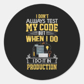 Sticker Rond Je ne teste pas toujours mon code - seulement dans (Devant)