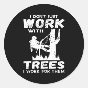 Sticker Rond Je Ne Travaille Pas Seulement Arboriste Logger Tre