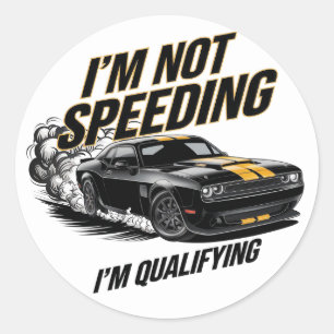 Sticker Rond Je ne vais pas à la vitesse, je suis qualifié pour